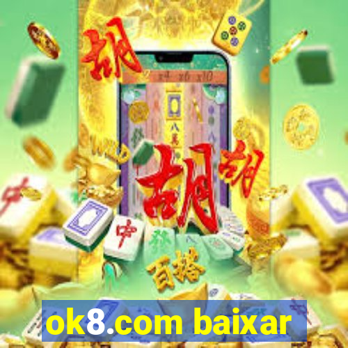 ok8.com baixar